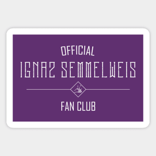 Science and Medicine: Ignaz Semmelweis Fan Club (white text) Magnet